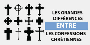 Les grandes différences entre les confessions chrétiennes