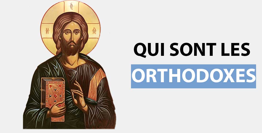 Qui sont les Orthodoxes?