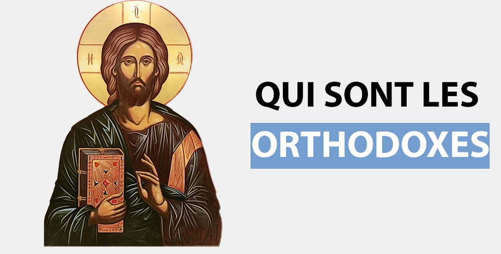 Qui sont les Orthodoxes?